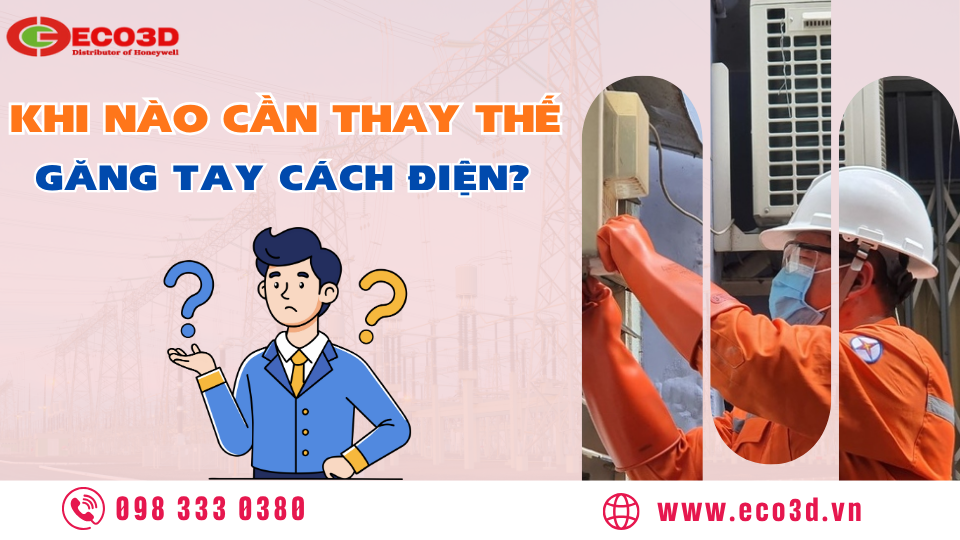 Khi nào cần thay thế găng tay cách điện? Tuổi thọ và thời gian kiểm định